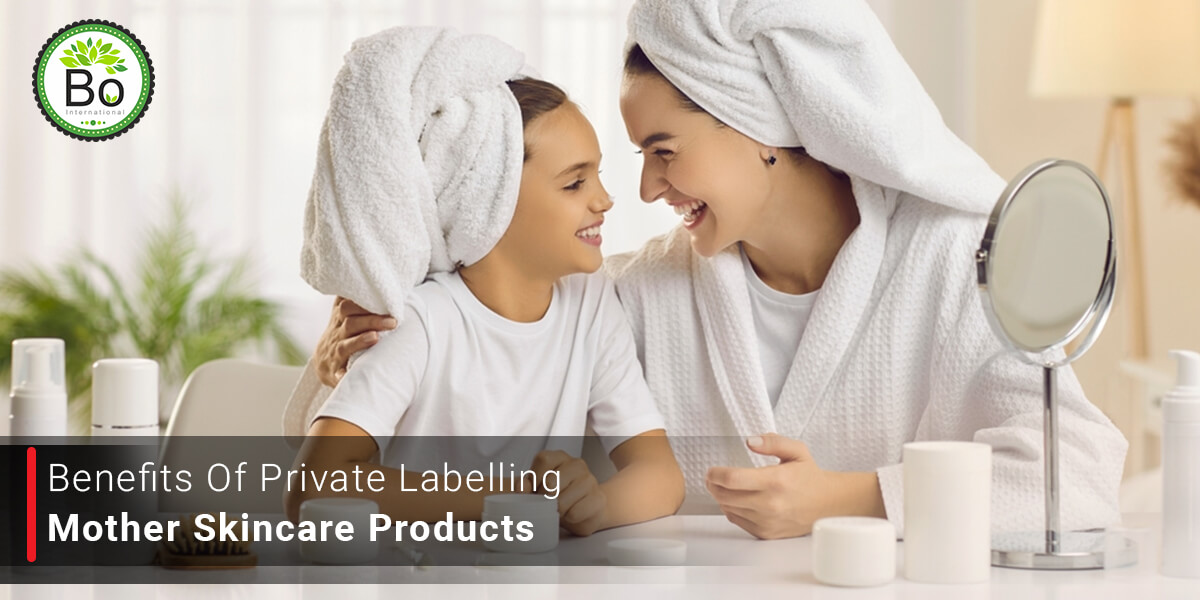 Benefits Of Private Labelling In Mother Skincare Products