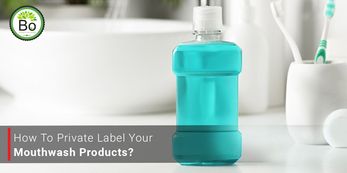 How to Private Label Your Mouthwash Products