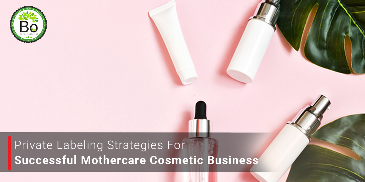 Private Labeling Strategies For Successful Mothercare Cosmetic Business