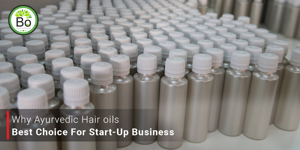 Why Ayurvedic Hair Oils Best Choice For Start-Up Business