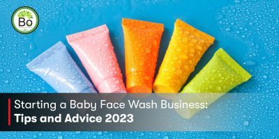 Starting A Baby Face Wash Business - Tips & Advice 2023