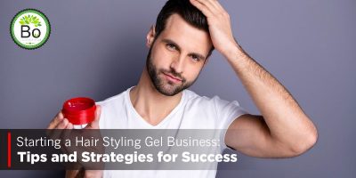 Starting a Hair Styling Gel Business- Tips and Strategies for Success