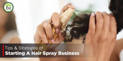 Tips & Strategies of Starting A Hair Spray Business